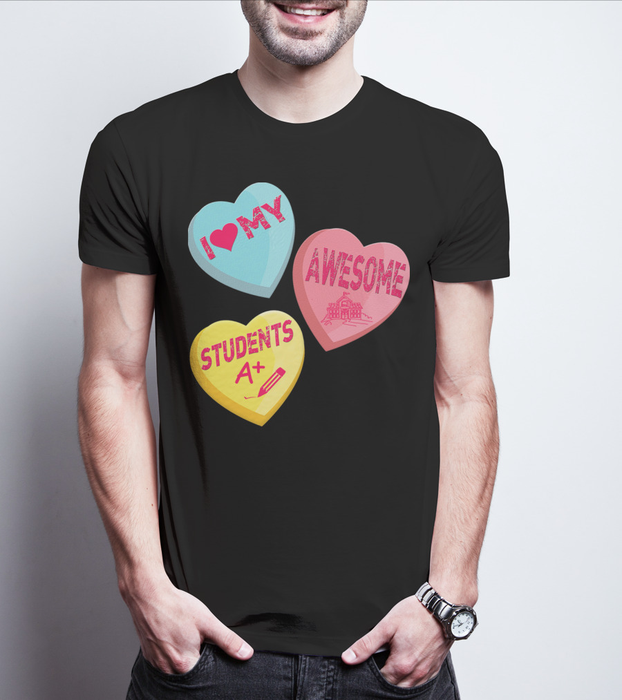 I Love My Awesome Students A+ School Principal Valentines Day T-Shirt