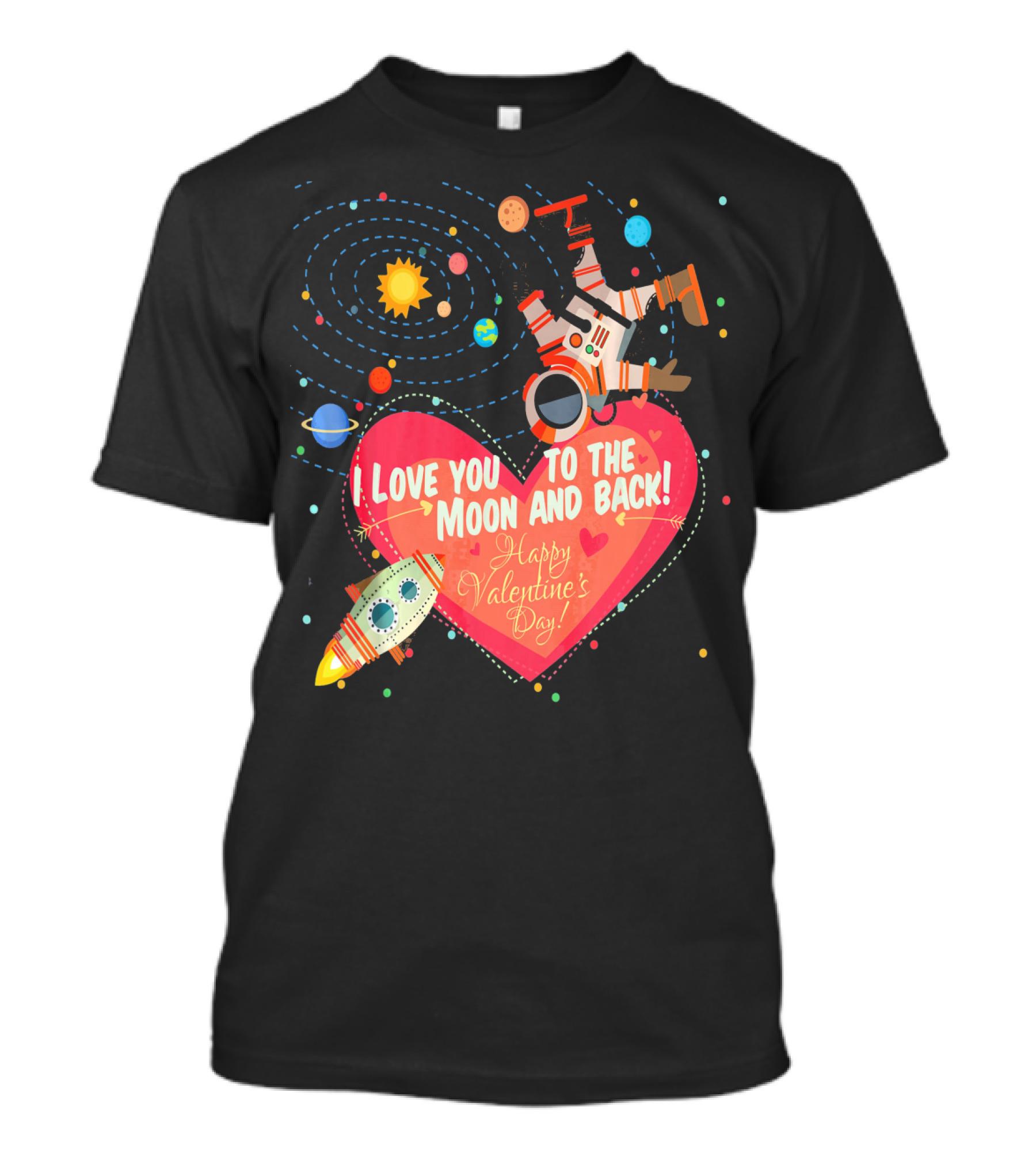 I Love You To The Moon And Back Happy Valentine's Day Astronaut And Planets T-Shirt