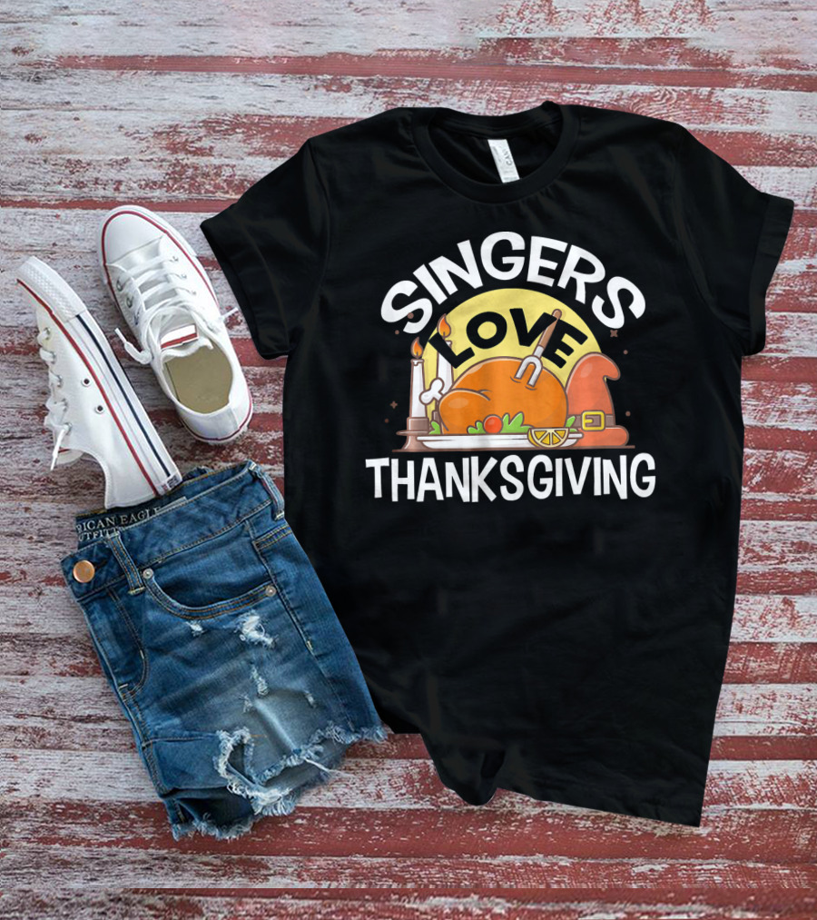 SINGERS Love Thanksgiving Turkey Feast With Candles And Pilgrim Hat T-Shirt