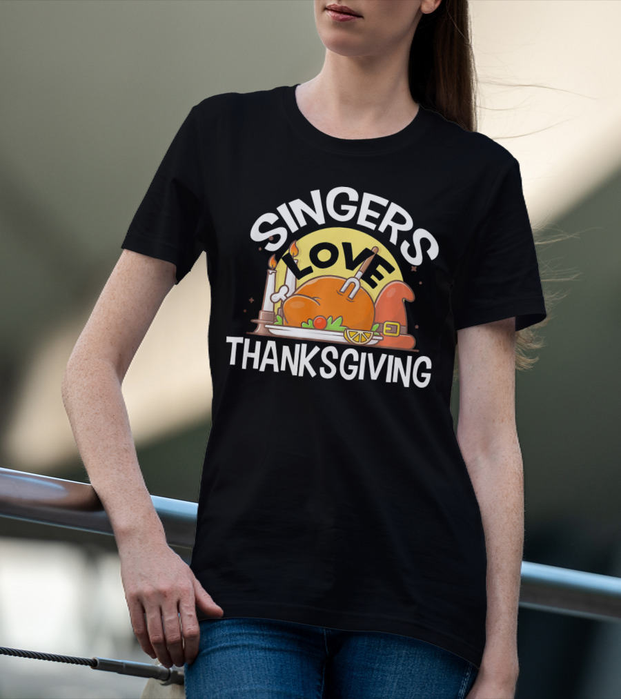 SINGERS Love Thanksgiving Turkey Feast With Candles And Pilgrim Hat T-Shirt