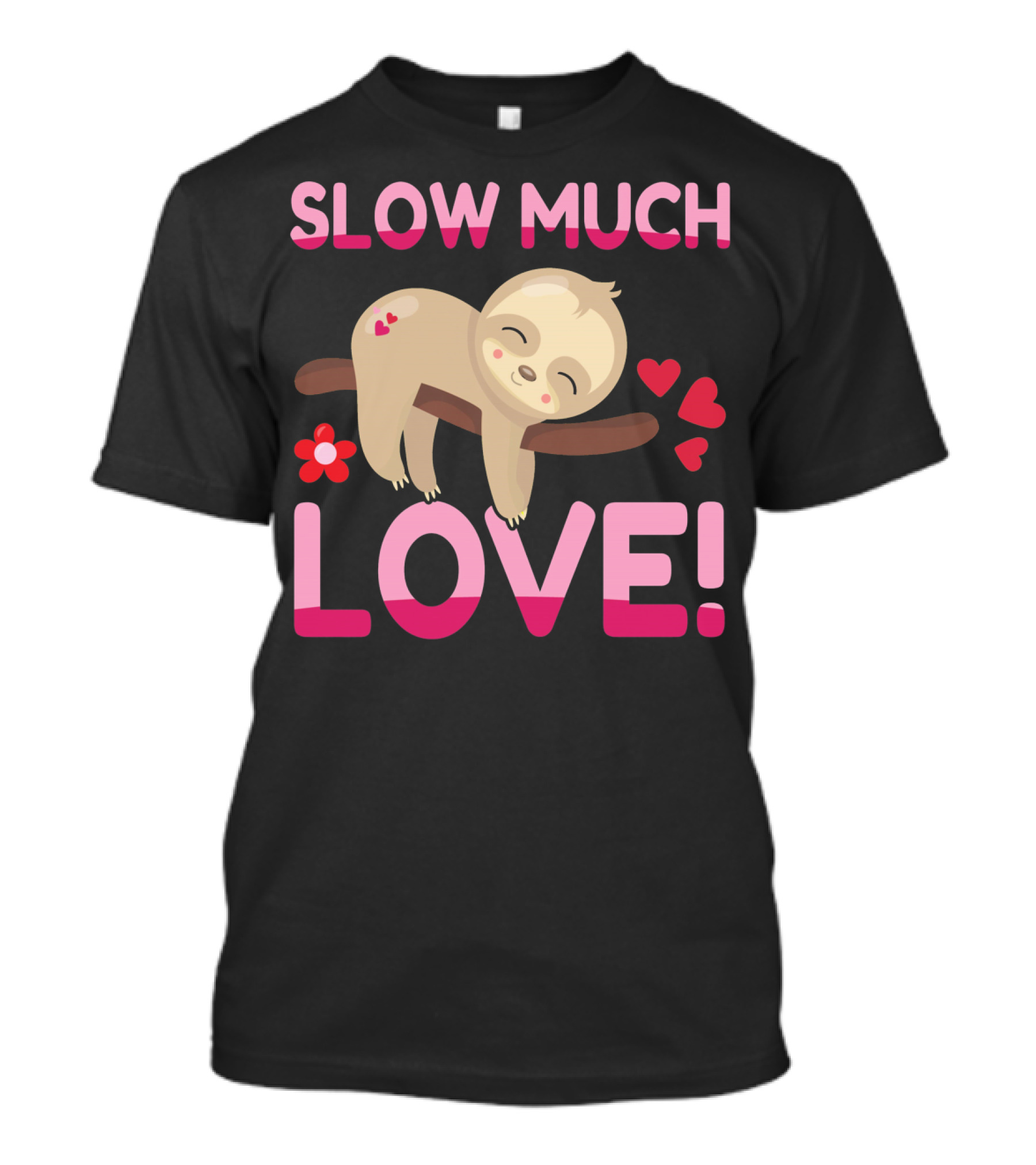 Sloth Valentine's Day Slow Much Love Hearts T-Shirt