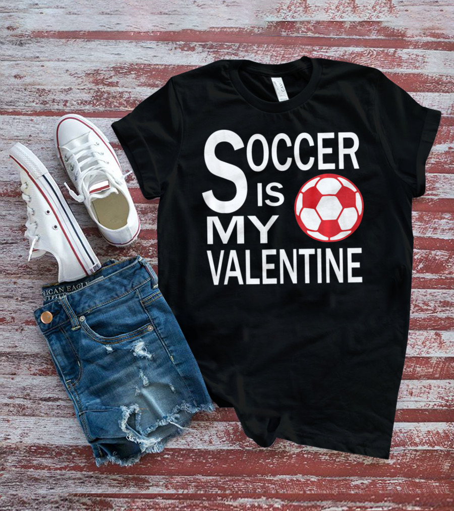 Soccer Is My Valentine Funny Valentine Soccer Ball T-Shirt