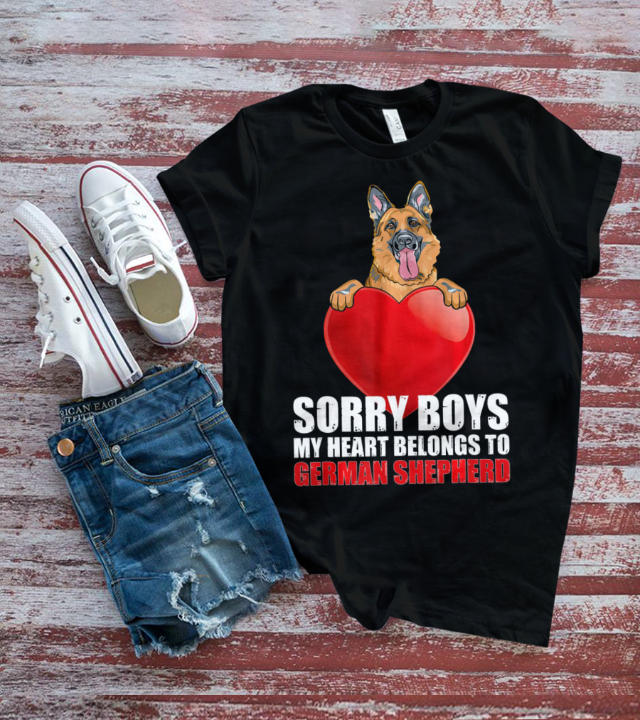 Sorry Boys My Heart Belongs To German Shepherd T-Shirt