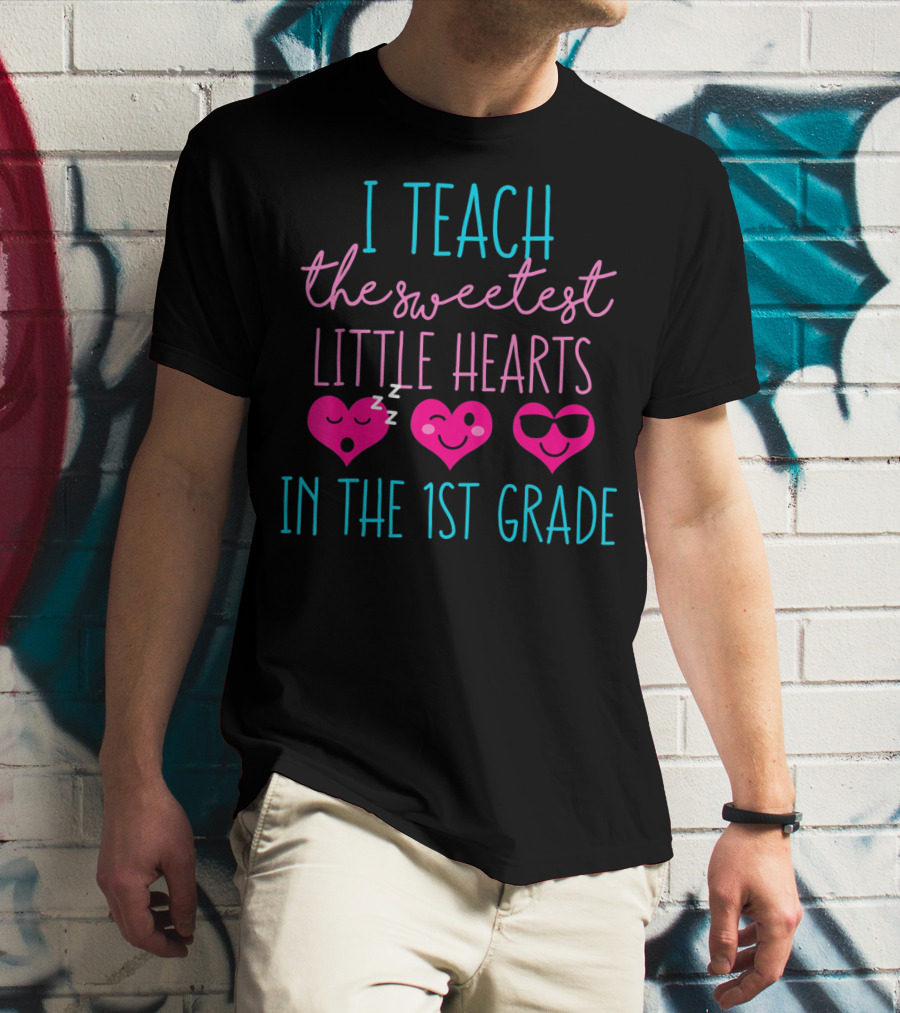 I Teach The Sweetest Little Hearts In The 1st Grade Valentines Day Teacher T-Shirt