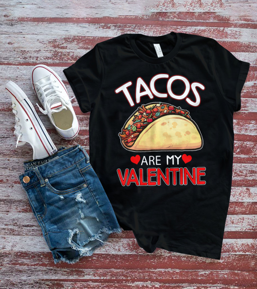 Tacos Are My Valentine Tacos Lover Heart T-Shirt