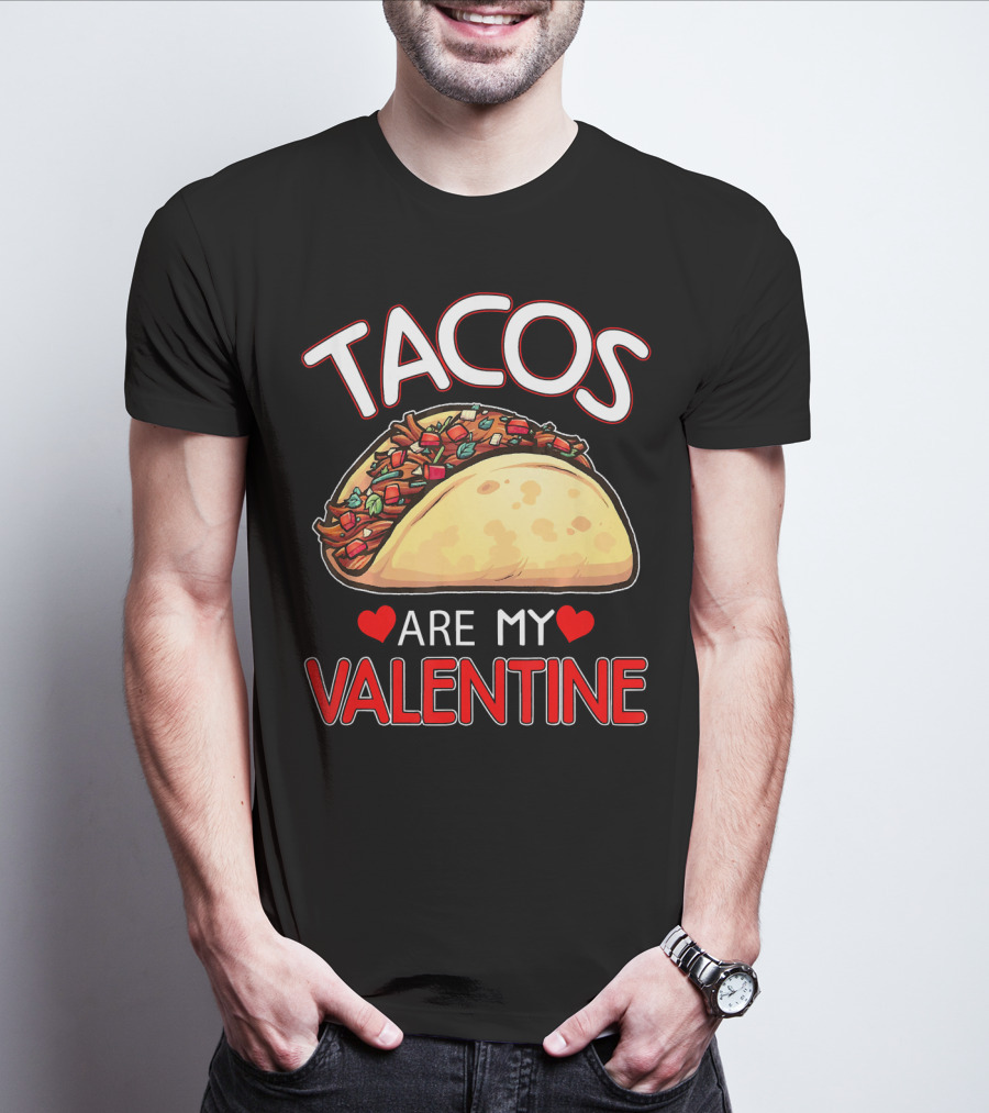Tacos Are My Valentine Tacos Lover Heart T-Shirt