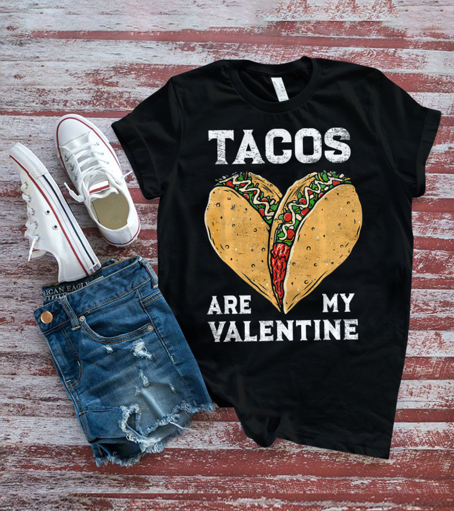 Tacos Are My Valentine Heart-Shaped Taco Lover T-Shirt