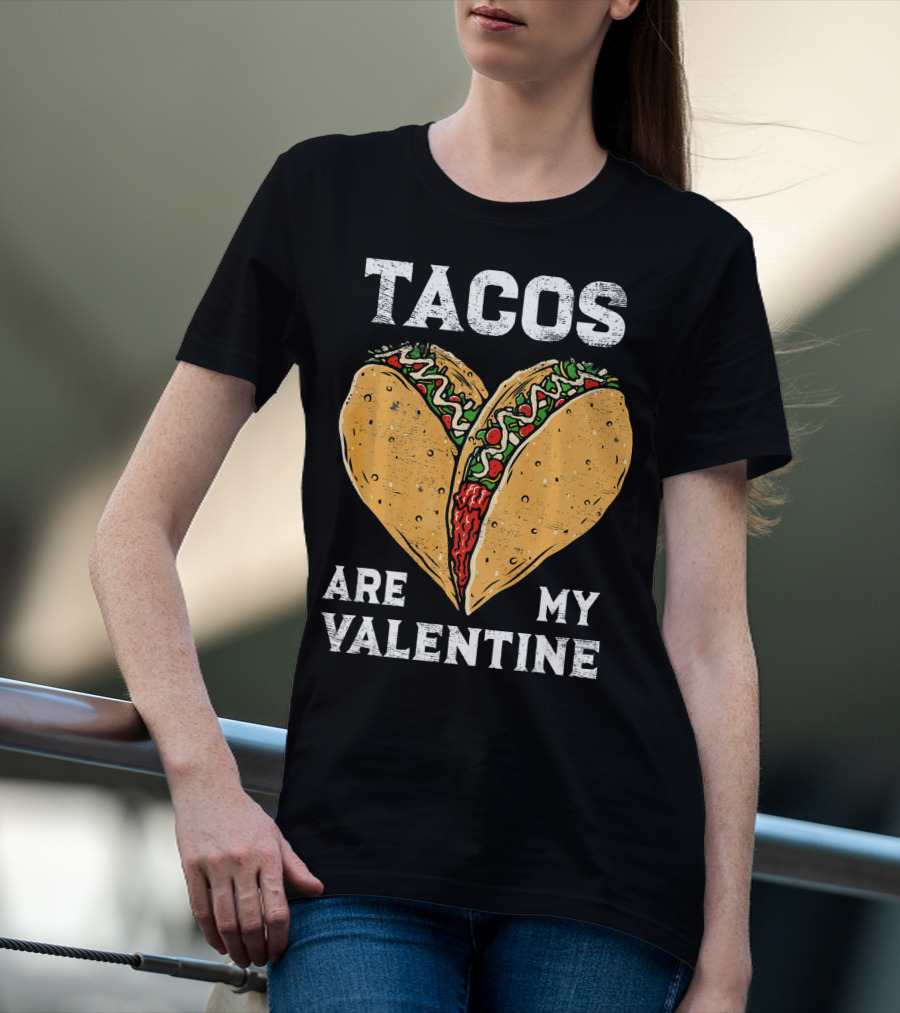 Tacos Are My Valentine Heart-Shaped Taco Lover T-Shirt