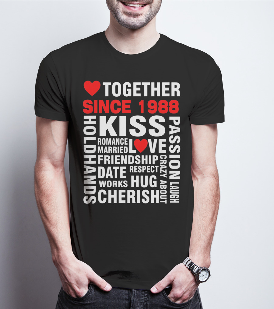 TOGETHER SINCE 1988 KISS LOVE ROMANCE VALENTINE CHERISH HUG PASSION FRIENDSHIP T-Shirt