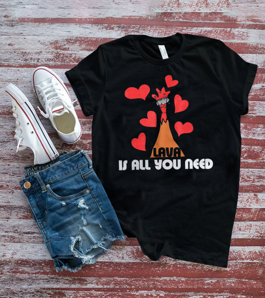 LAVA Is All You Need Hearts Volcano Love T-Shirt