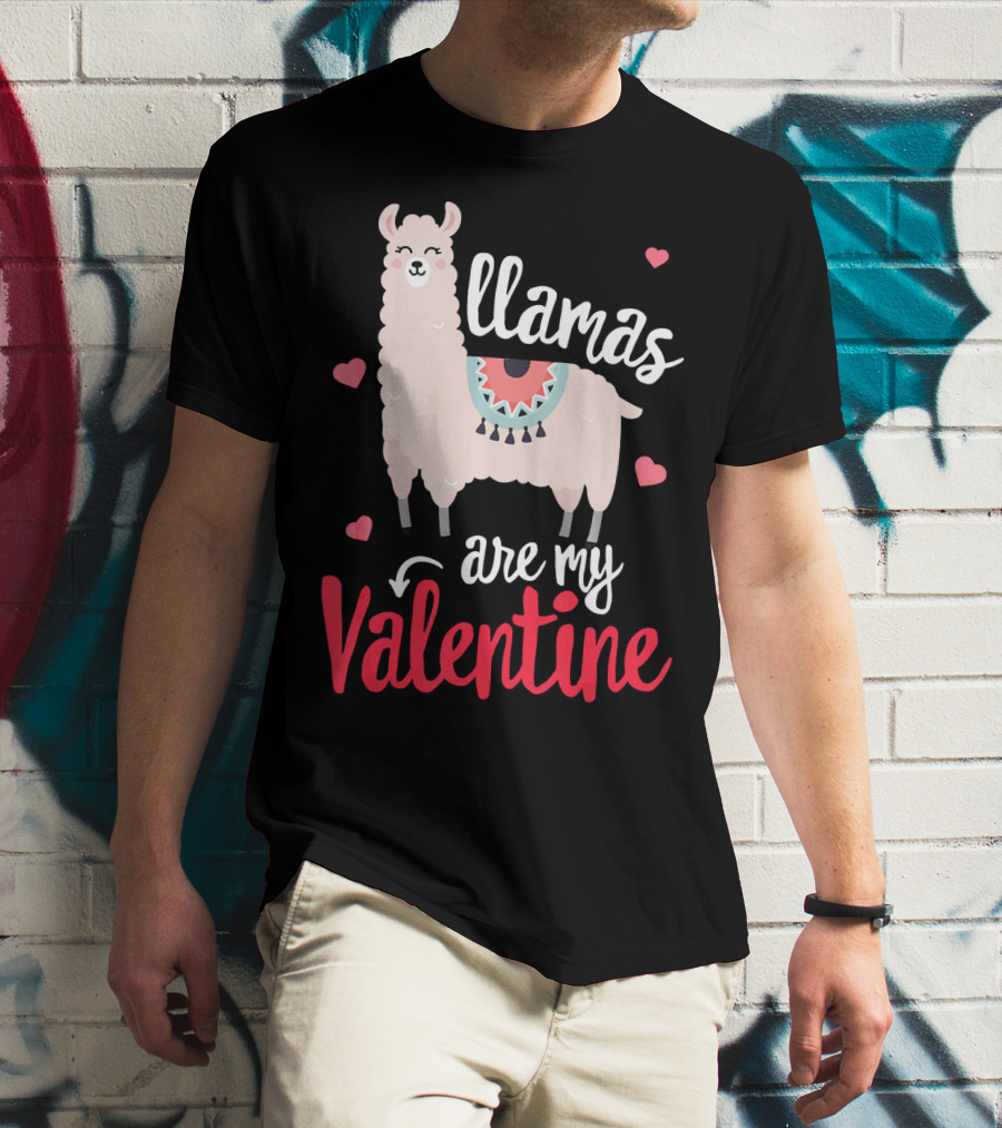 Llamas Are My Valentine Funny Valentines Hearts And Llama T-Shirt