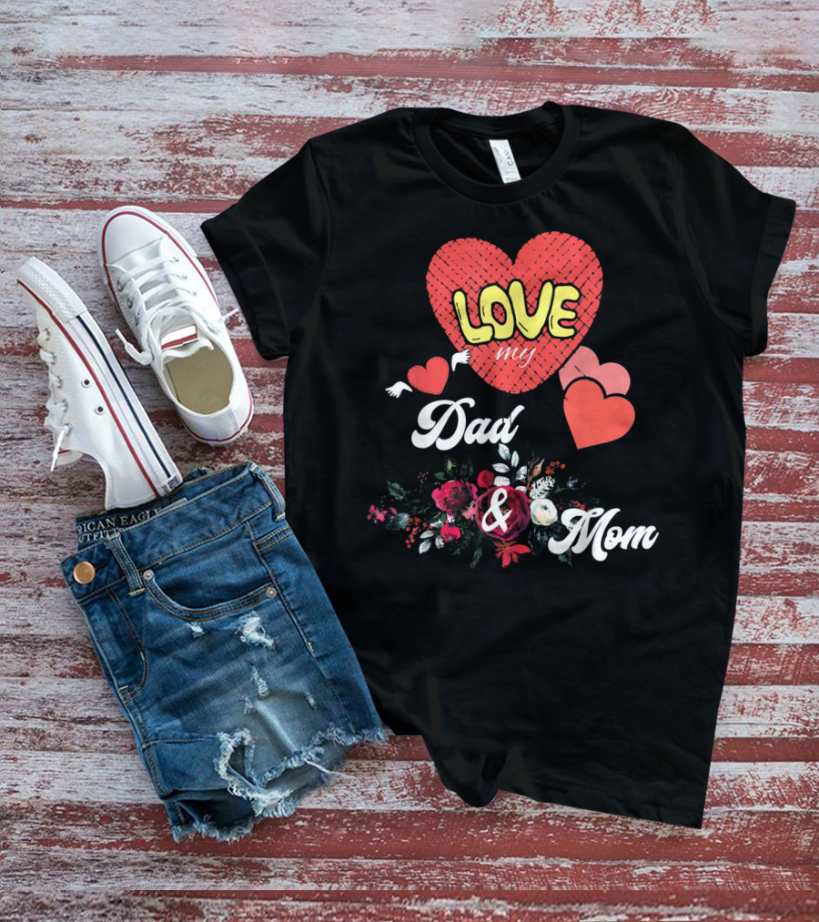 LOVE My Dad And Mom Valentine's Hearts Floral T-Shirt