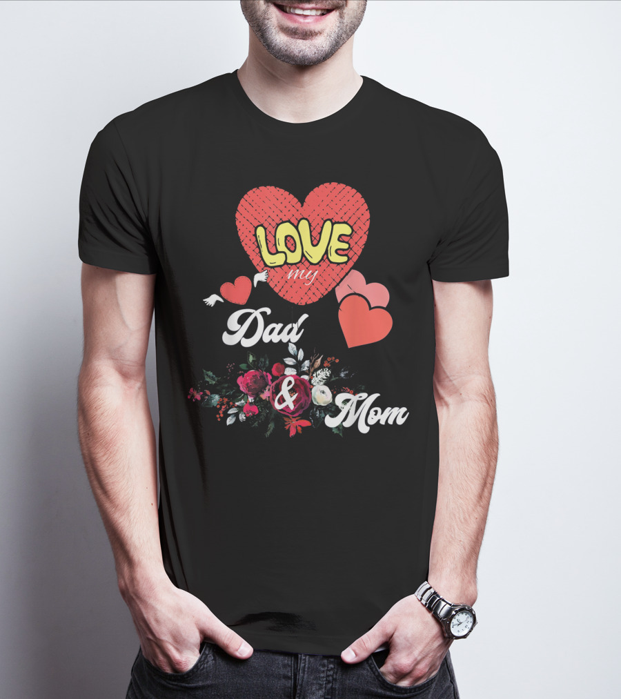 LOVE My Dad And Mom Valentine's Hearts Floral T-Shirt