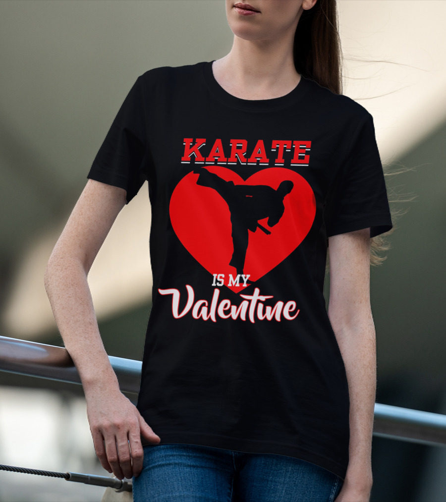 Karate Is My Valentine Martial Arts Heart T-Shirt