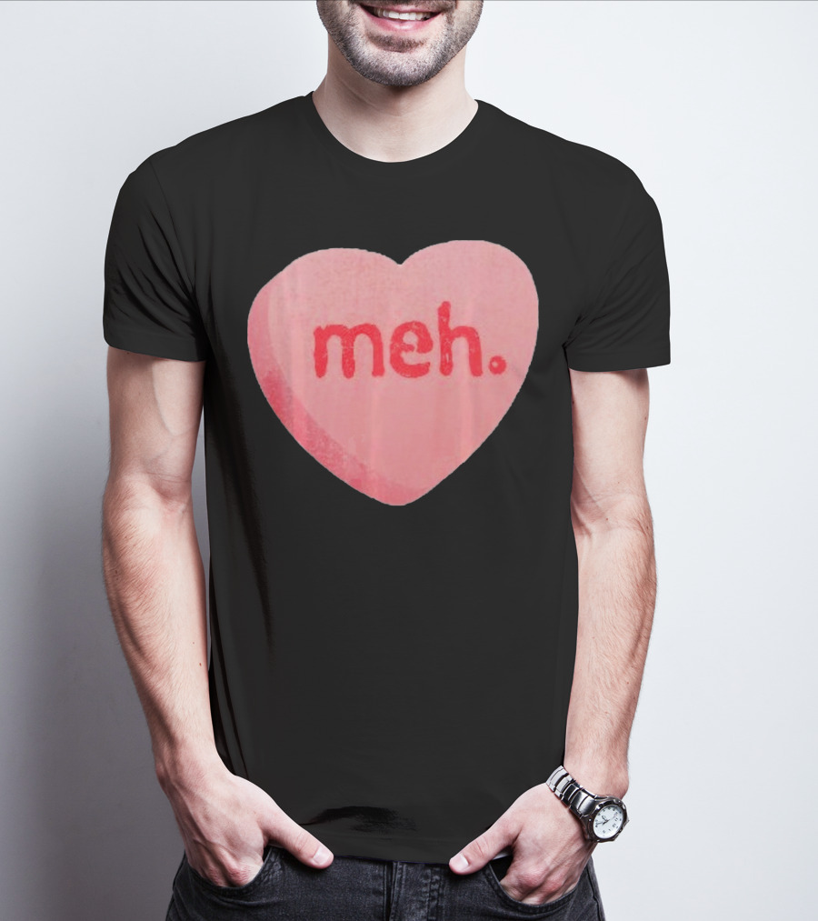 Meh Anti Valentines Day Candy Heart T-Shirt