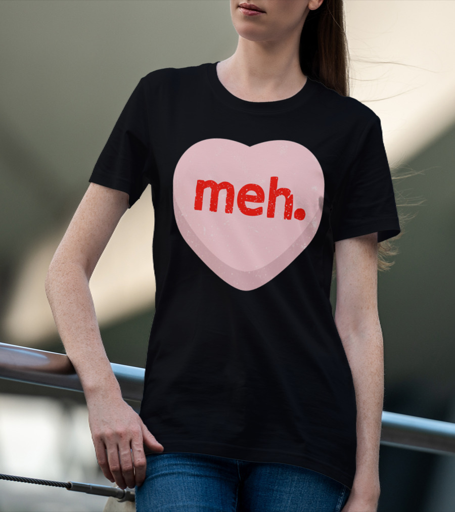 Meh Heart Anti Valentine Candy Heart T-Shirt