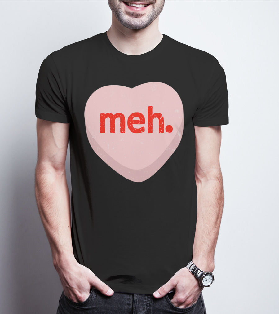 Meh Heart Anti Valentine Candy Heart T-Shirt