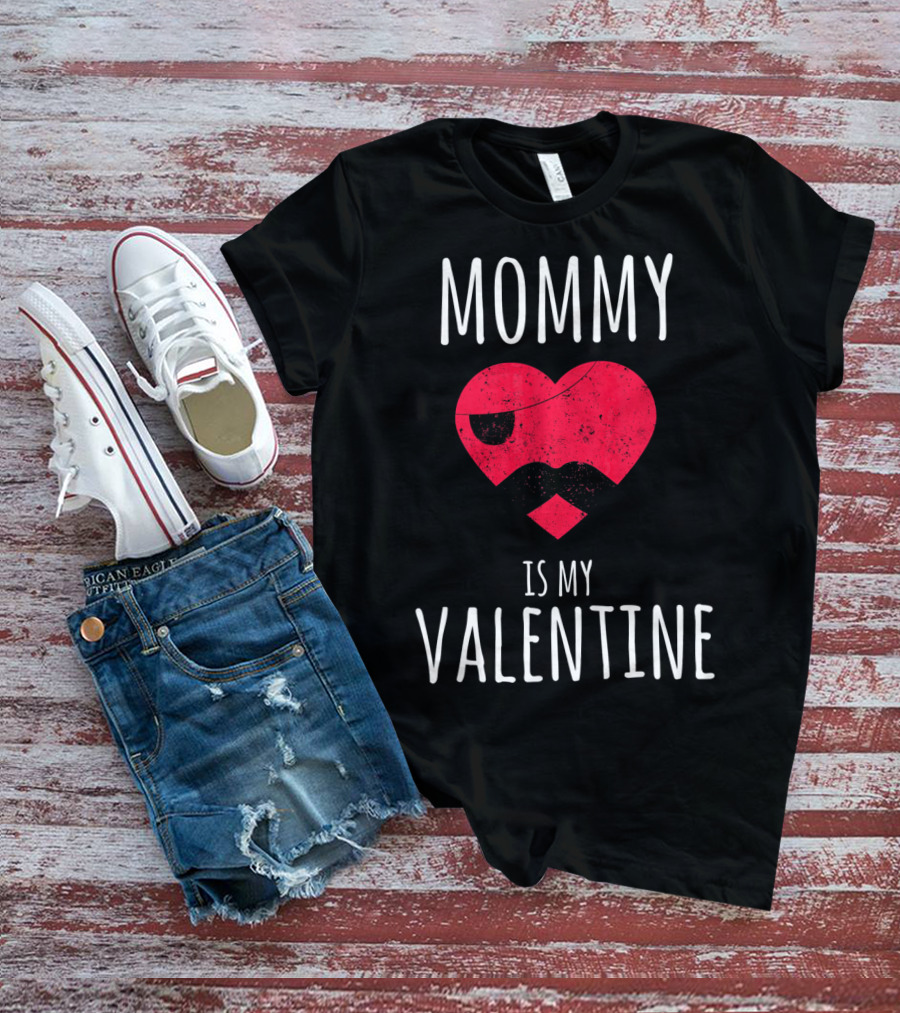 Mommy Is My Valentine Heart With Mustache Valentines Day T-Shirt