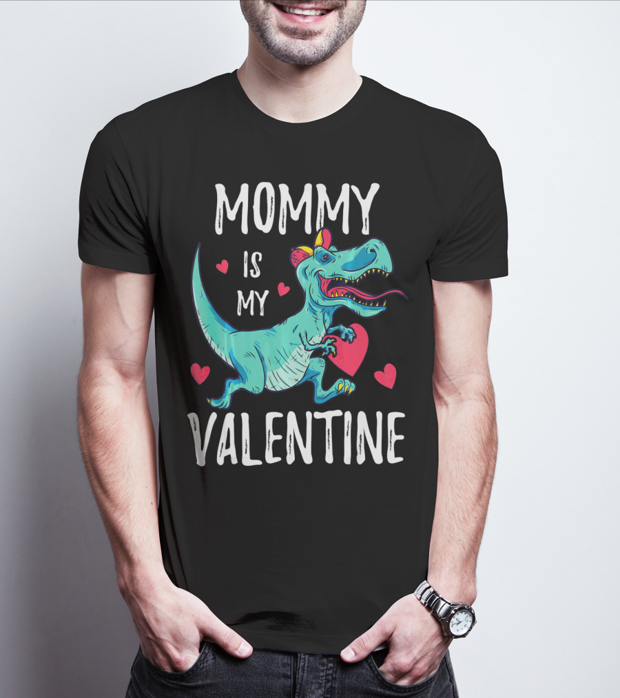 MOMMY IS MY VALENTINE DINOSAUR HEARTS VALENTINES T-Shirt