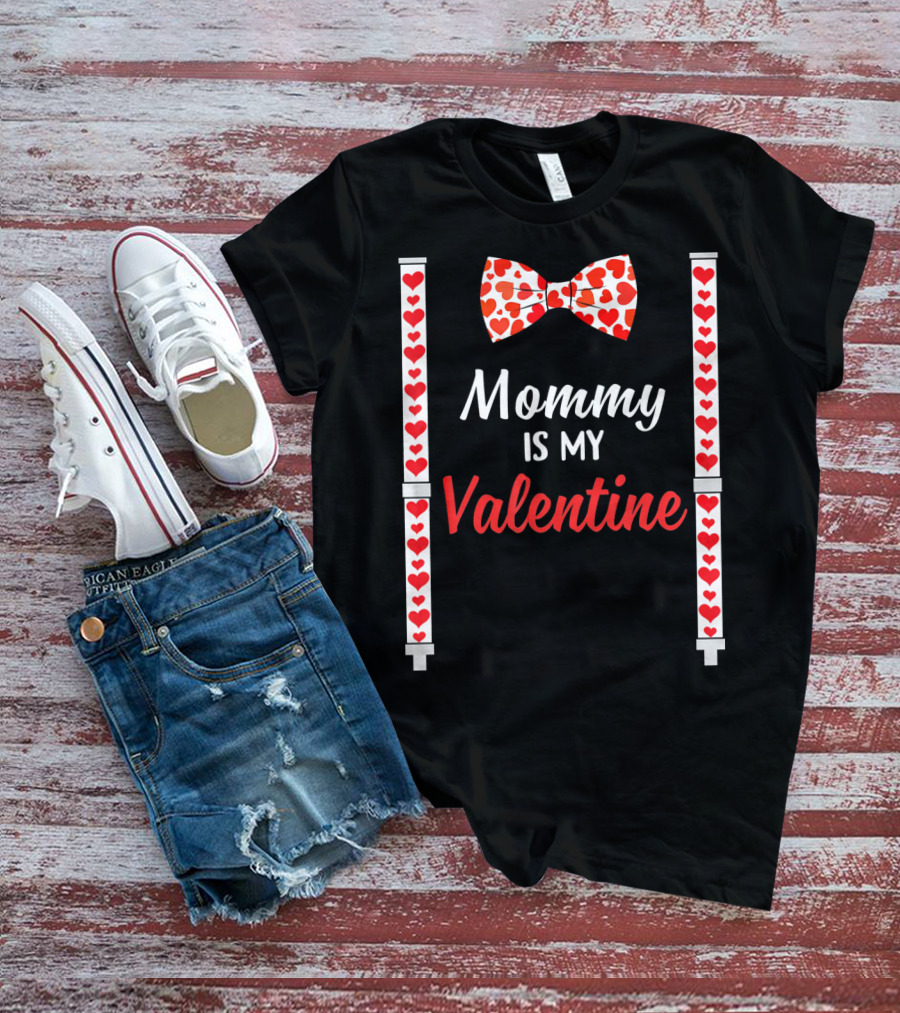 Mommy Is My Valentine Heart Bow Tie And Suspenders T-Shirt