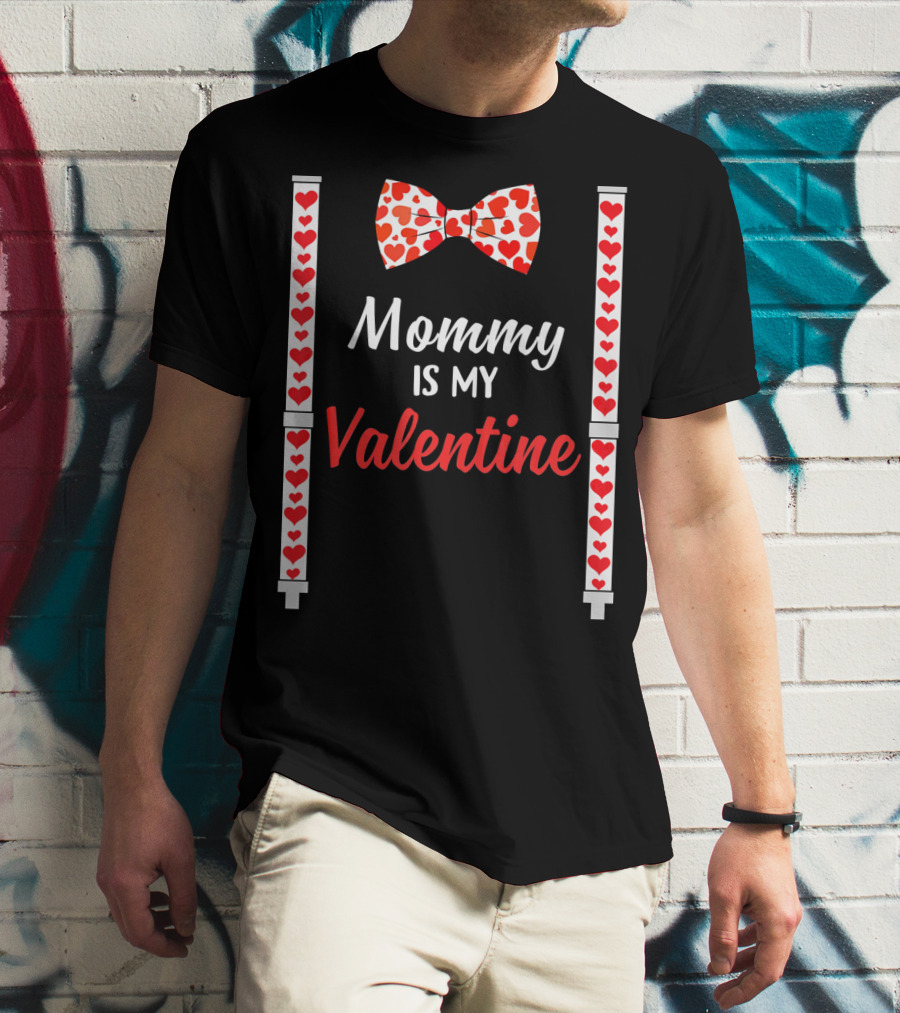Mommy Is My Valentine Heart Bow Tie And Suspenders T-Shirt