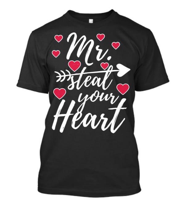 Mr. Steal Your Heart Valentine's Day Arrow And Hearts T-Shirt
