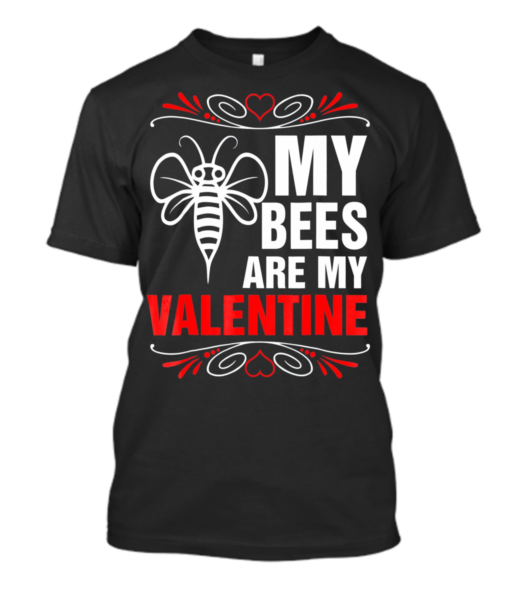 MY BEES ARE MY VALENTINE T-Shirt