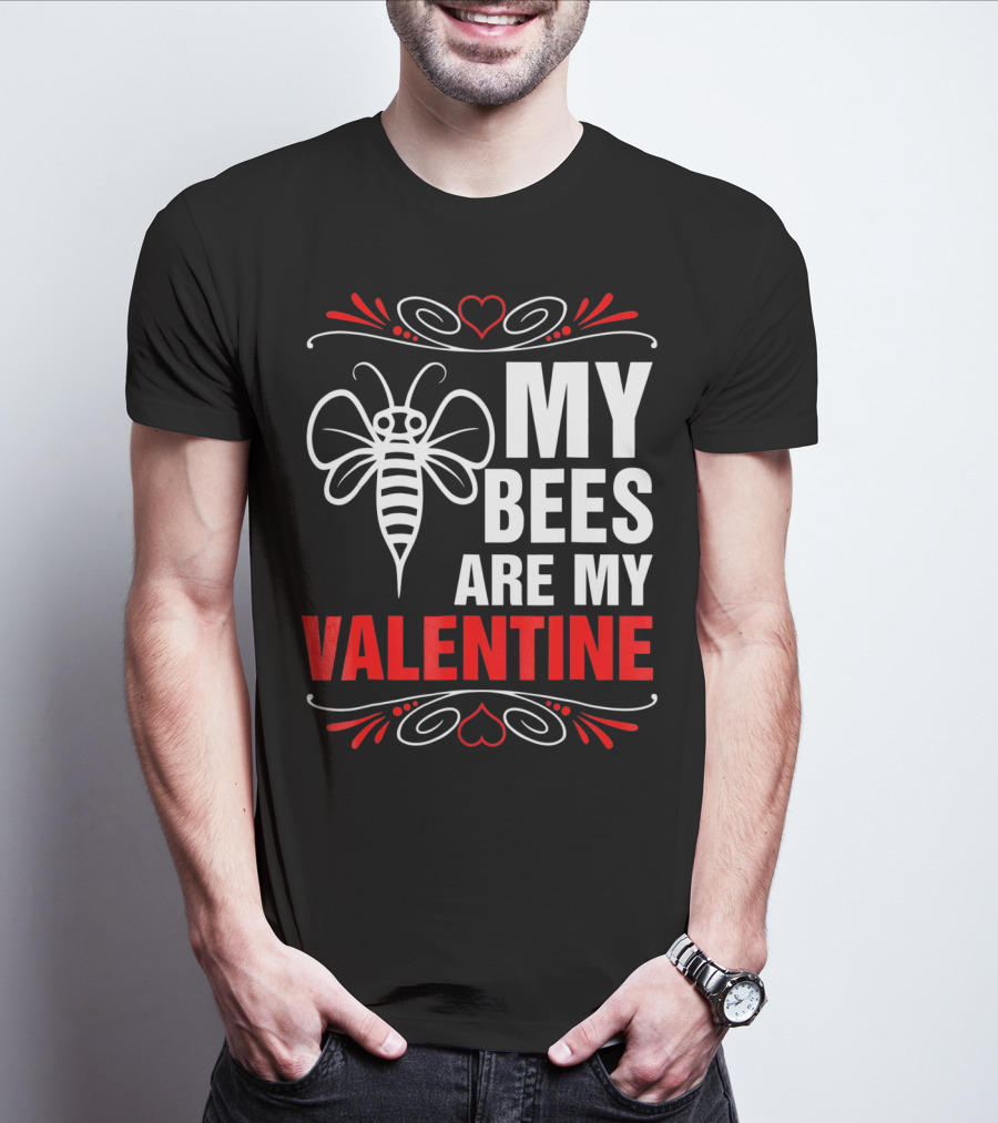 MY BEES ARE MY VALENTINE T-Shirt