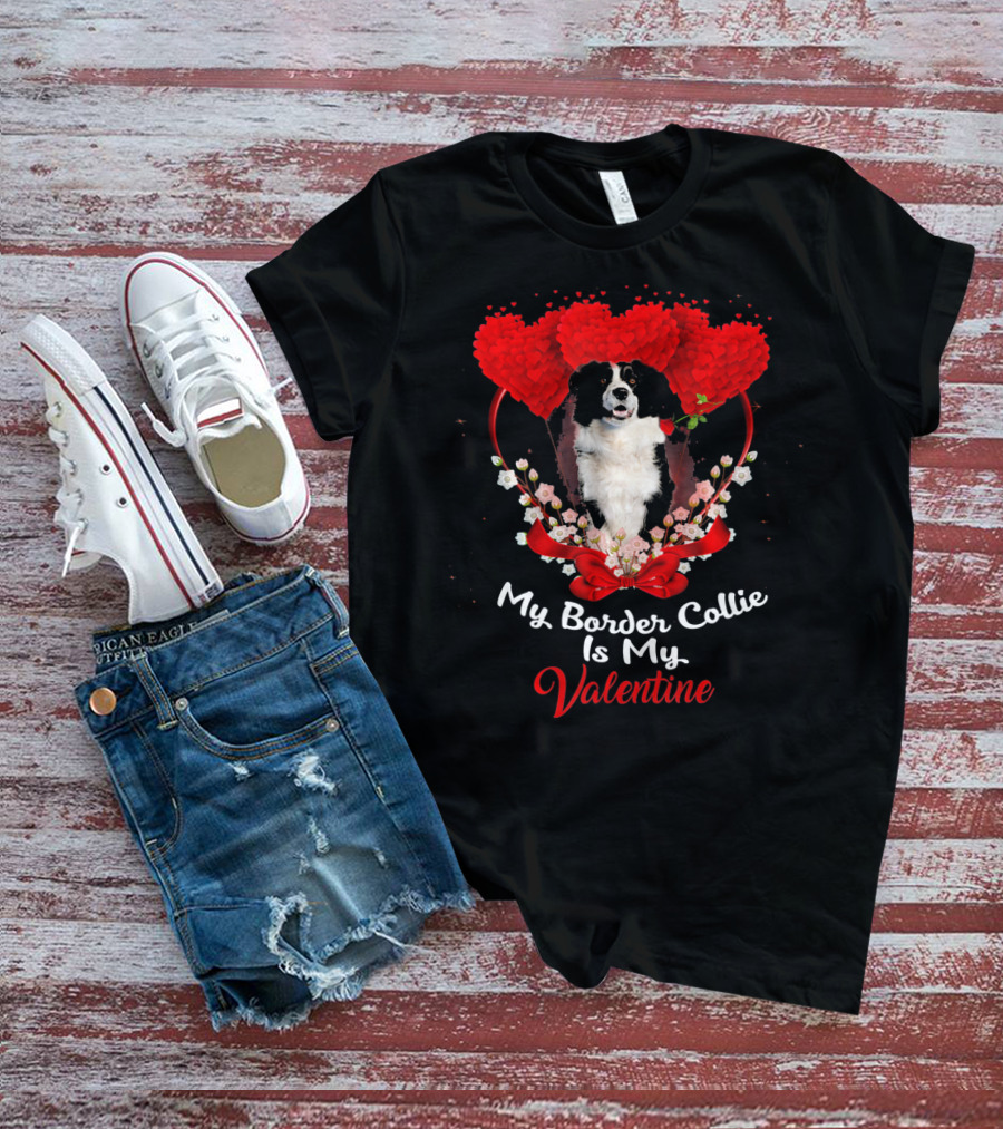 My Border Collie Is My Valentine With Red Hearts And Flowers T-Shirt