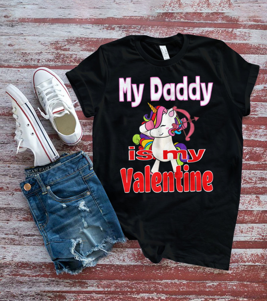 My Daddy Is My Valentine Unicorn With Bow And Heart Arrow T-Shirt