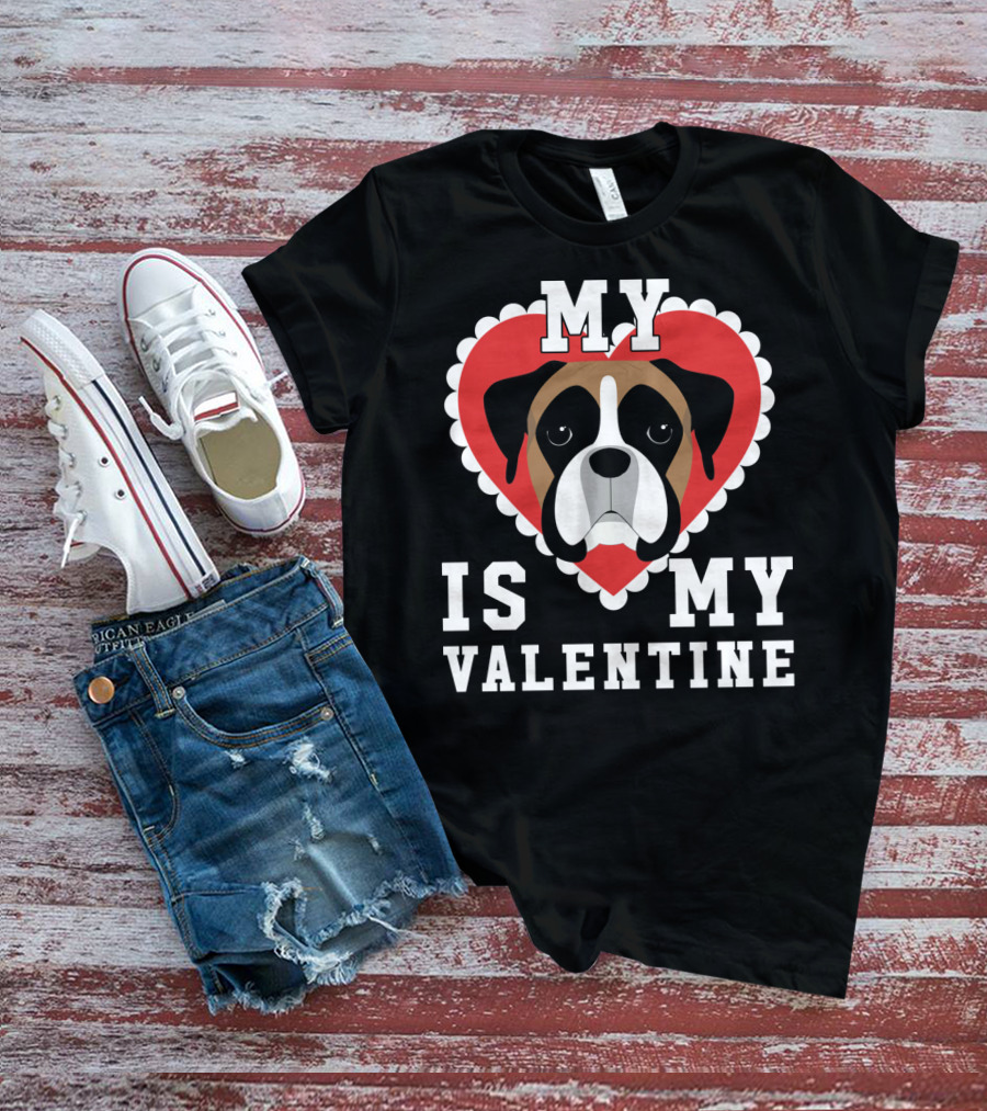 My Boxer Dog Is My Valentine T-Shirt