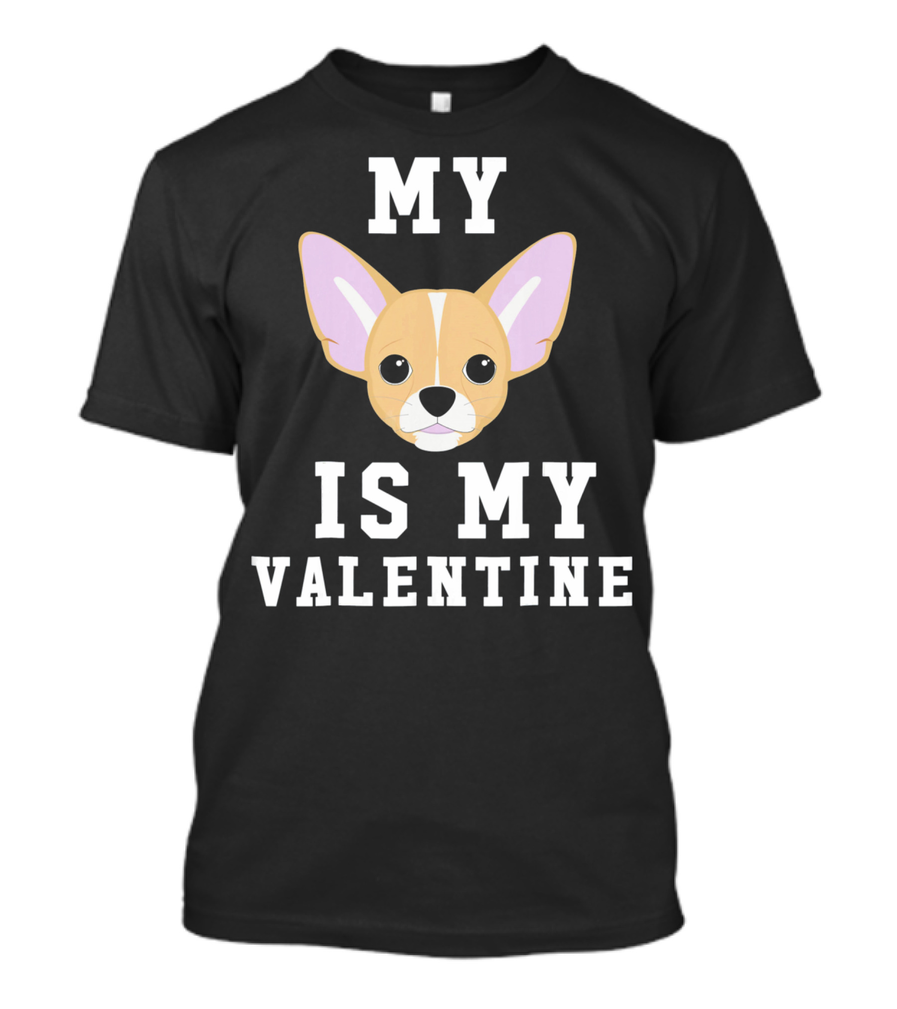 My Chihuahua Is My Valentine T-Shirt