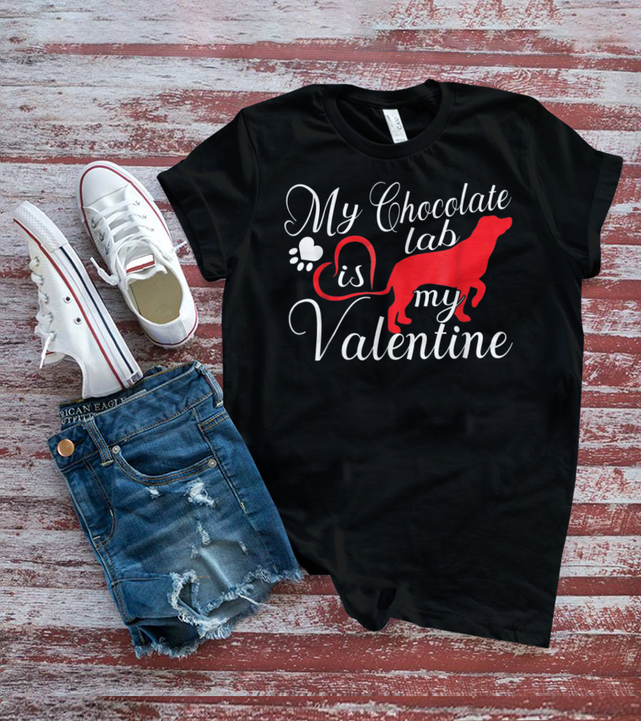 My Chocolate Lab Is My Valentine T-Shirt