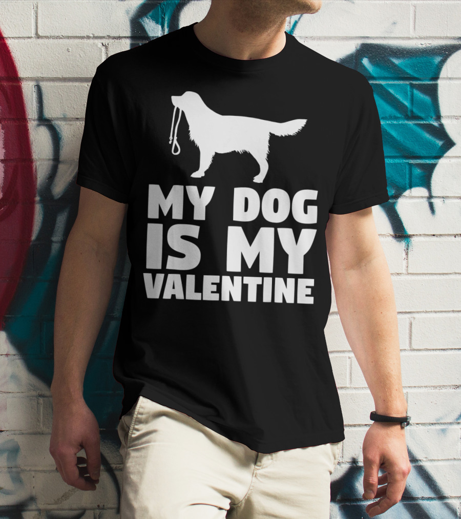 My Dog Is My Valentine White Dog T-Shirt