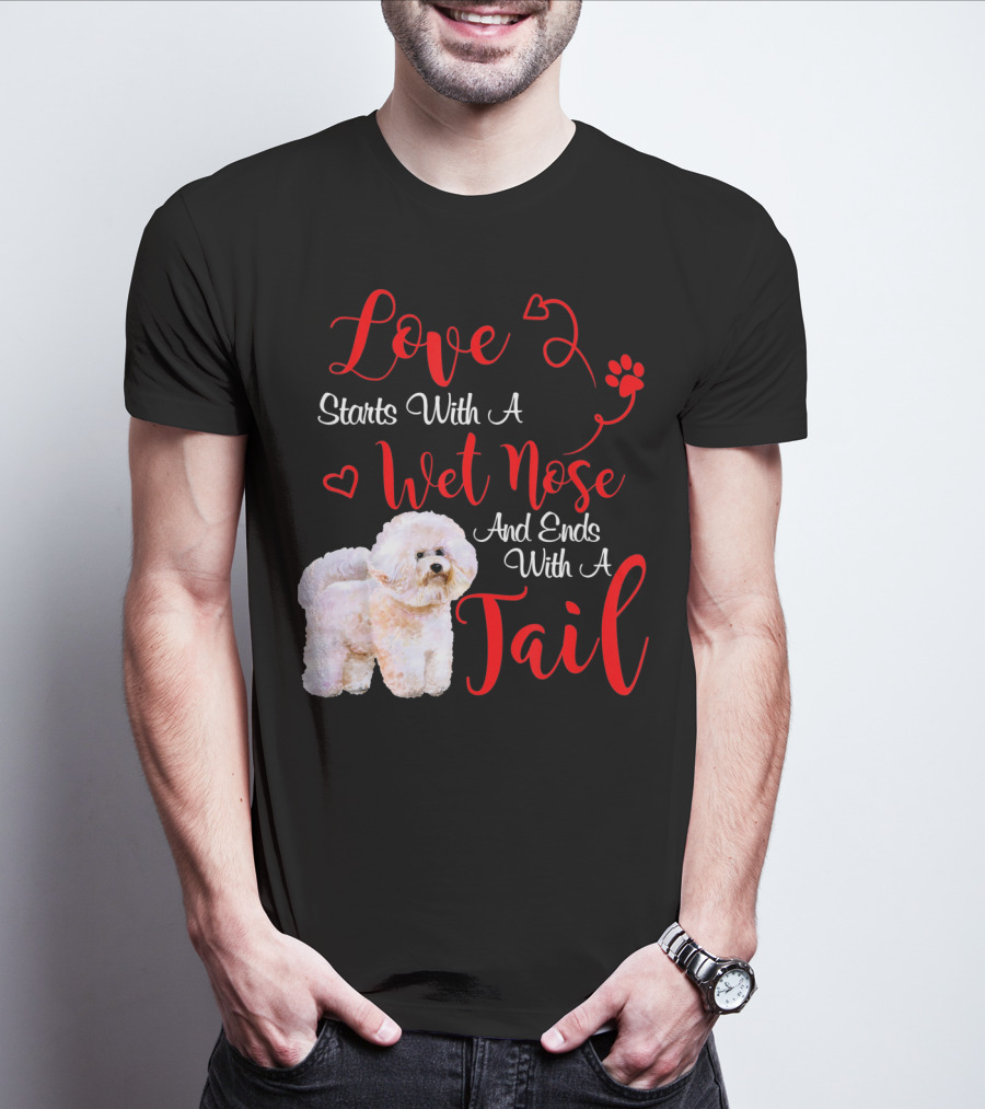 Love Starts With A Wet Nose And Ends With A Tail Bichon Frise Valentine's Day T-Shirt