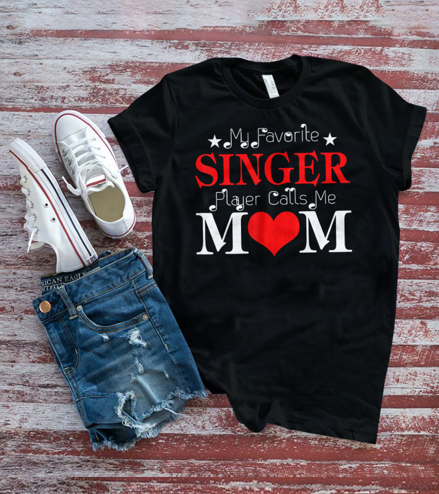 My Favorite Singer Player Calls Me Mom T-Shirt