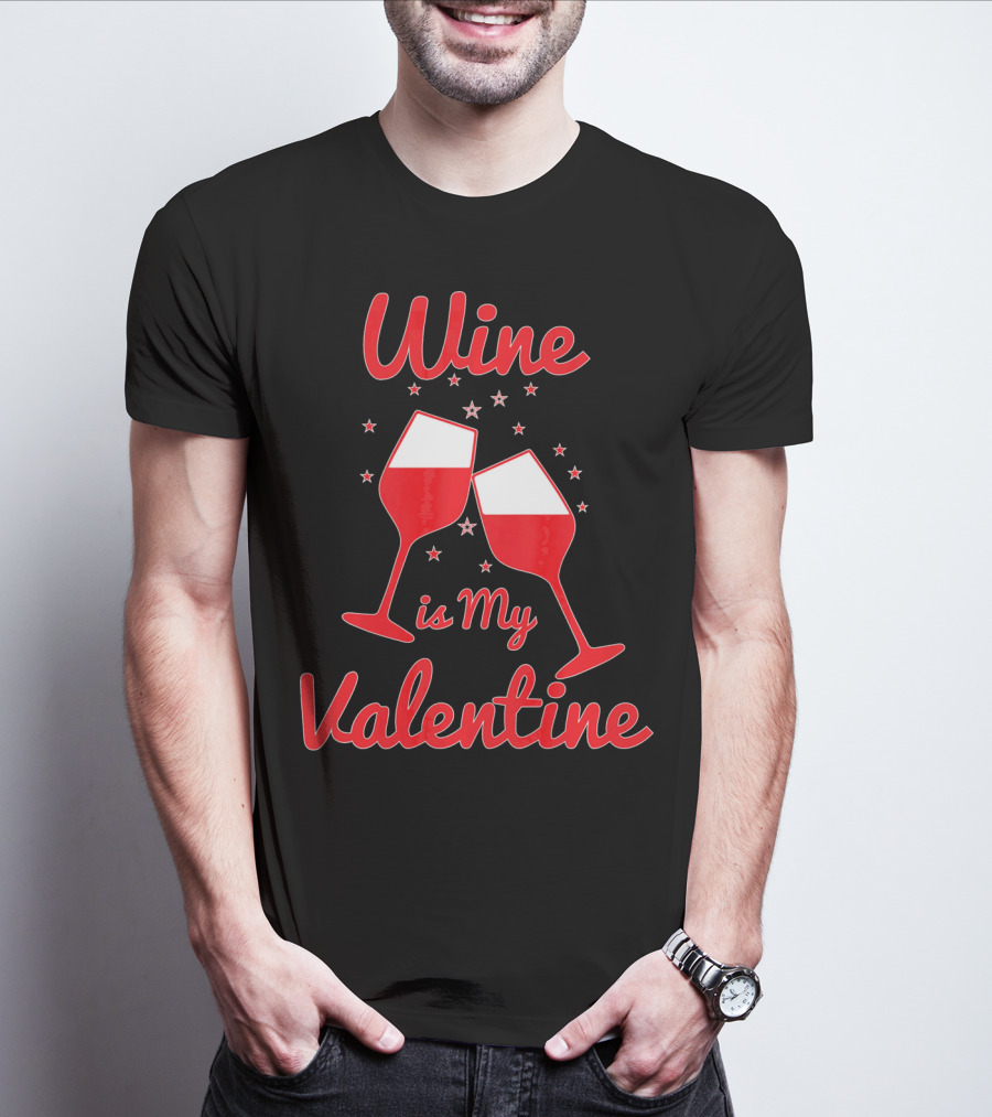 Wine Is My Valentine Red Wine Celebration Valentine's Day T-Shirt