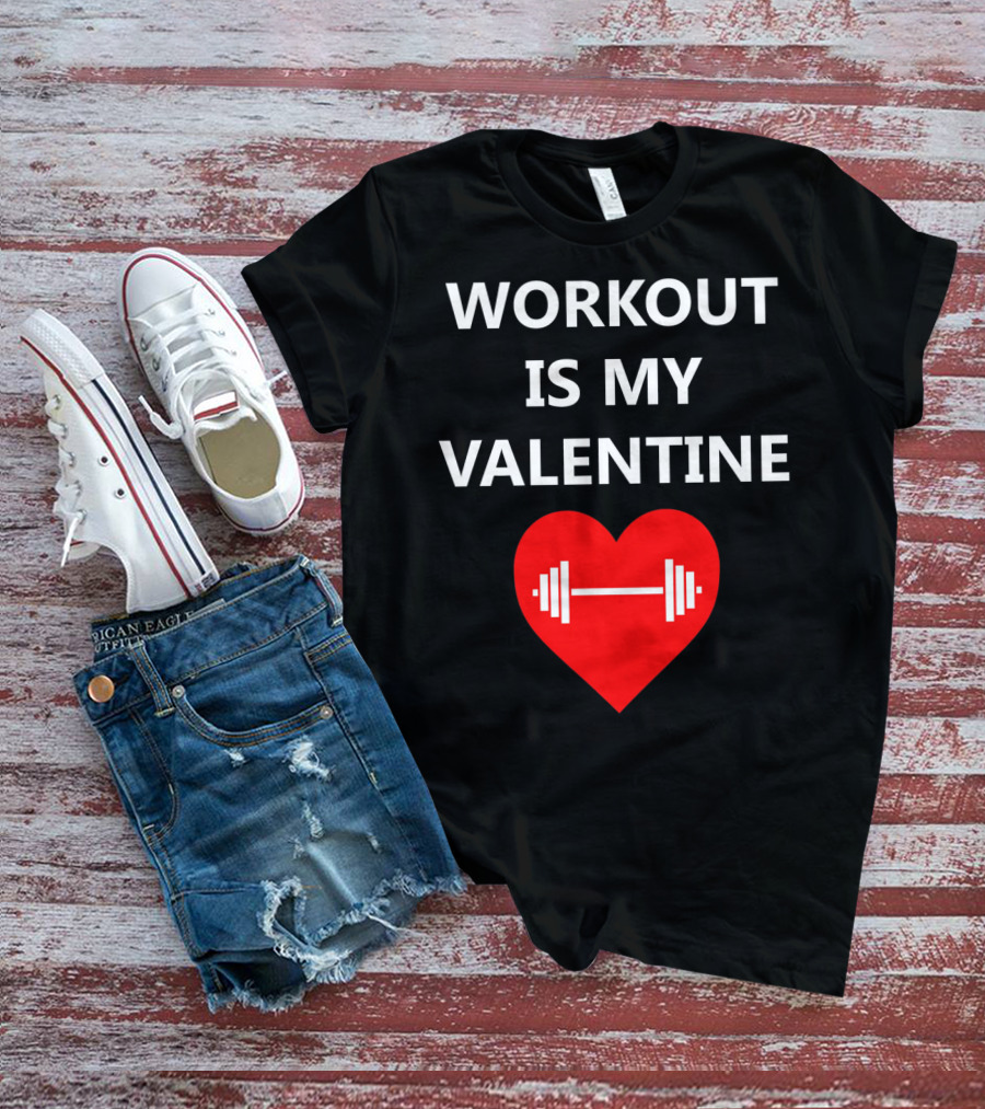 WORKOUT IS MY VALENTINE HEART DUMBBELL T-Shirt