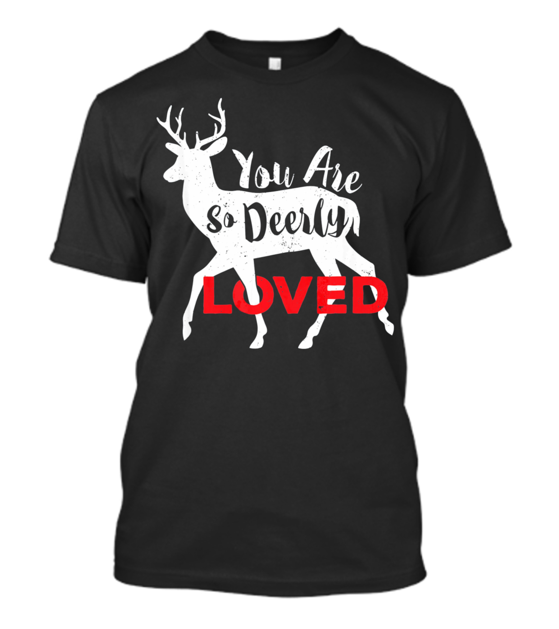 You Are So Deerly Loved Deer Buck Valentine T-Shirt