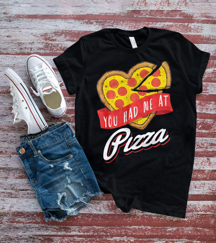 You Had Me At Pizza Heart-Shaped Pepperoni Lover T-Shirt