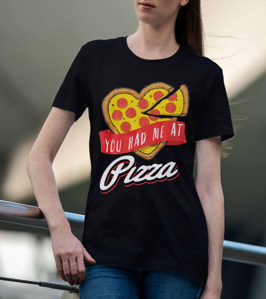 You Had Me At Pizza Heart-Shaped Pepperoni Lover T-Shirt