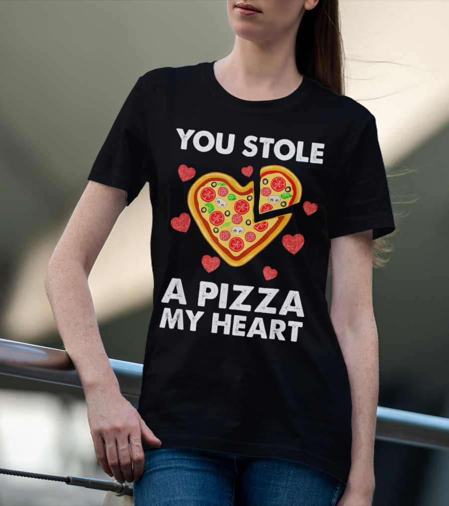 You Stole A Pizza Of My Heart Valentine's Day Pizza Lover T-Shirt
