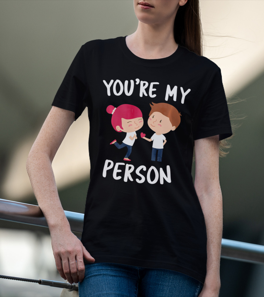 YOU'RE MY PERSON Valentine's Day Cute Couple Holding Heart T-Shirt