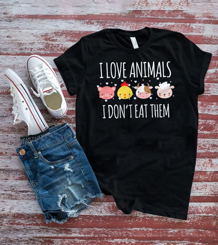 I Love Animals I Don't Eat Them Cute Pig Chicken Cow Sheep T-Shirt