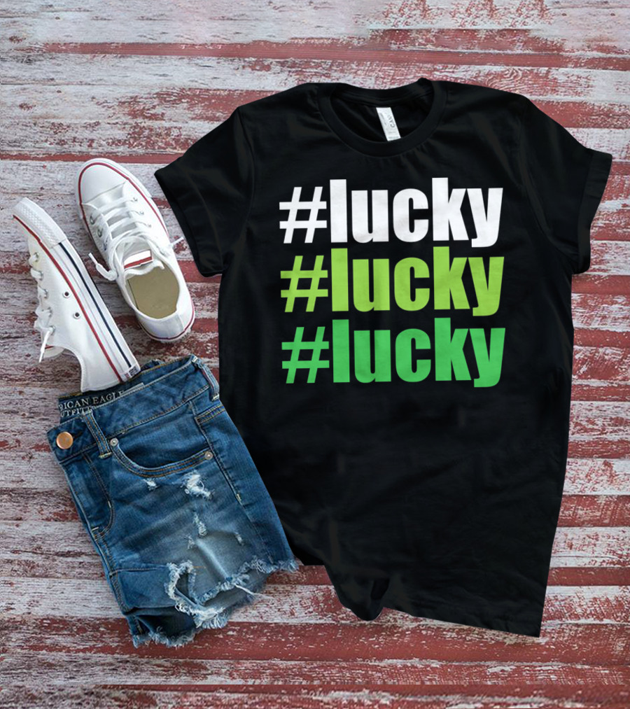 Lucky #Lucky #Lucky St Patricks Day Long T-Shirt