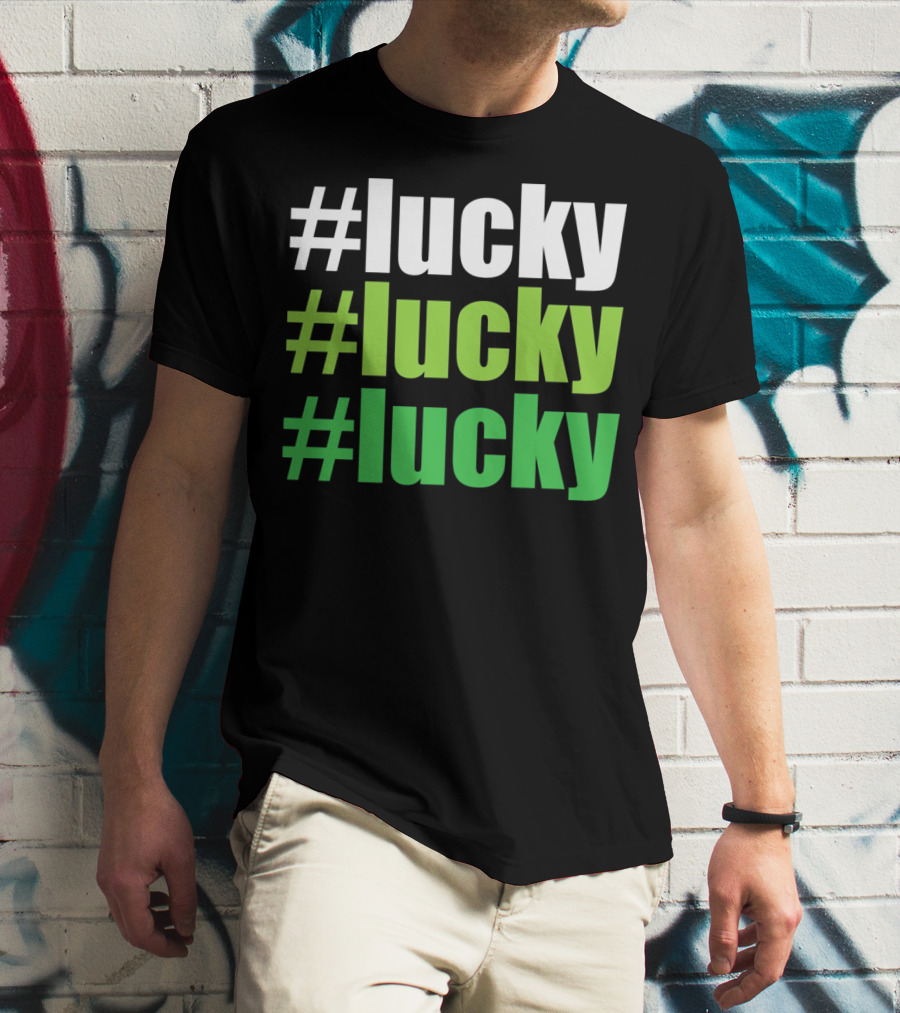 Lucky #Lucky #Lucky St Patricks Day Long T-Shirt