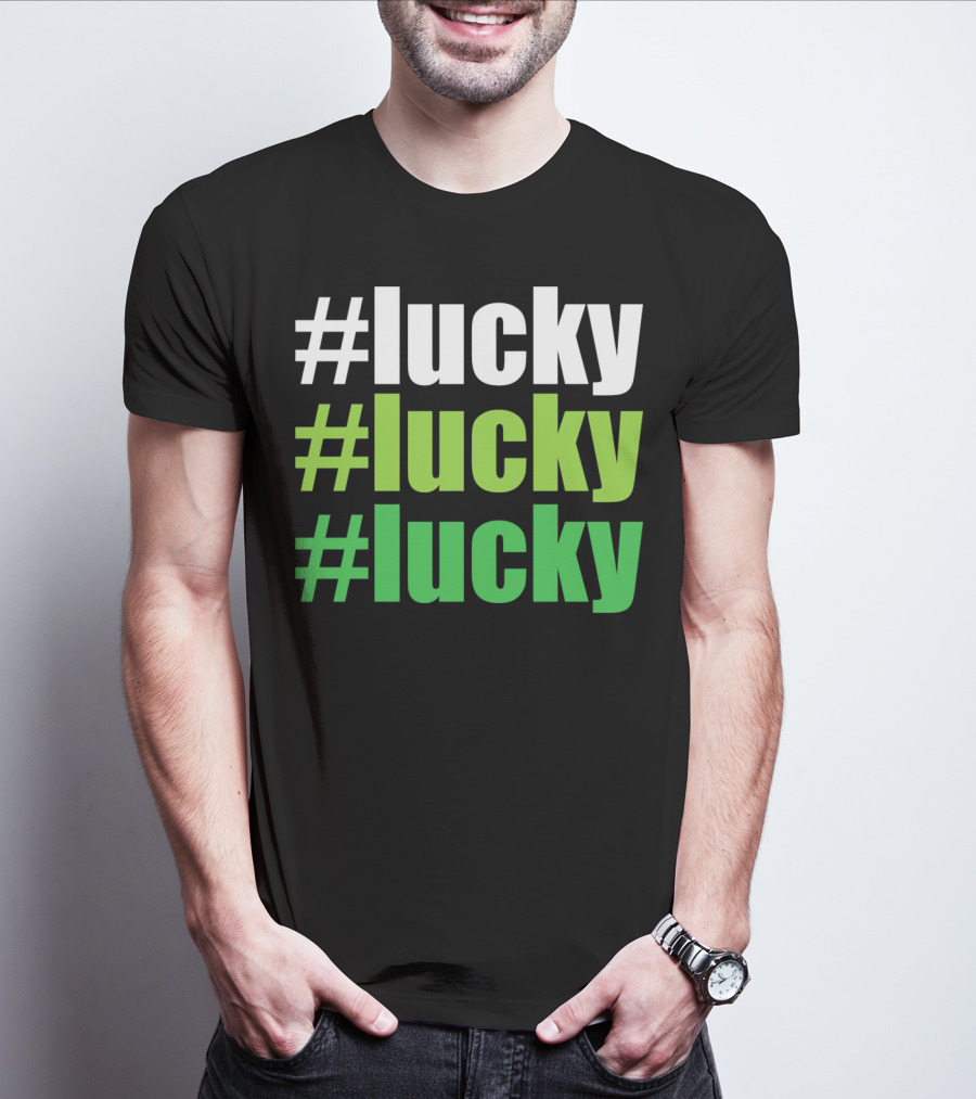 Lucky #Lucky #Lucky St Patricks Day Long T-Shirt