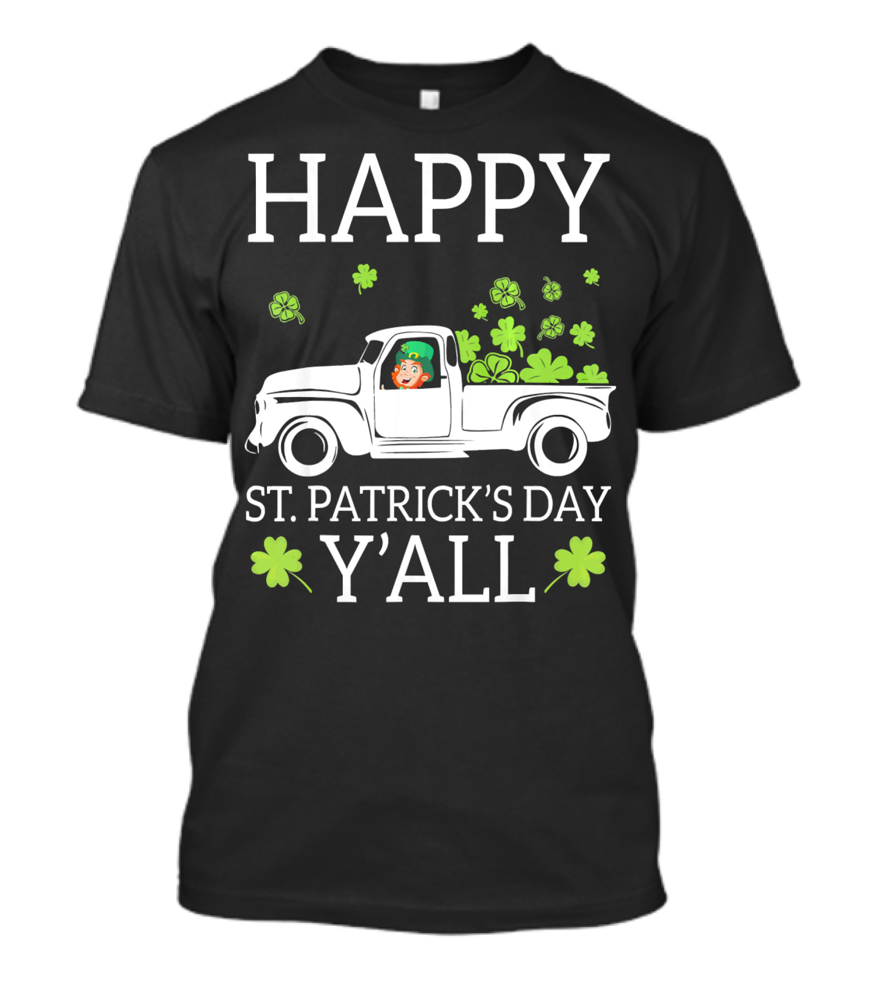 Happy St. Patrick's Day Y'all Leprechaun Drive Truck Carry Shamrock T-Shirt