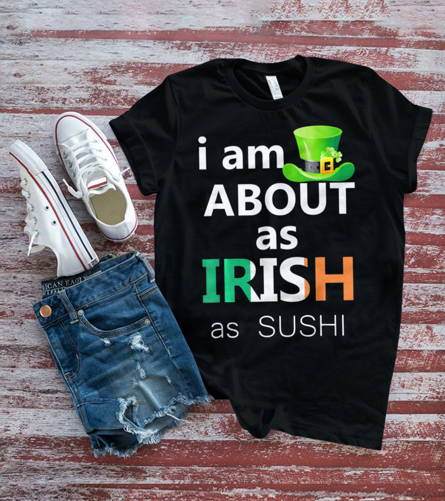 I Am About As Irish As Sushi St Patrick's Day Hat T-Shirt