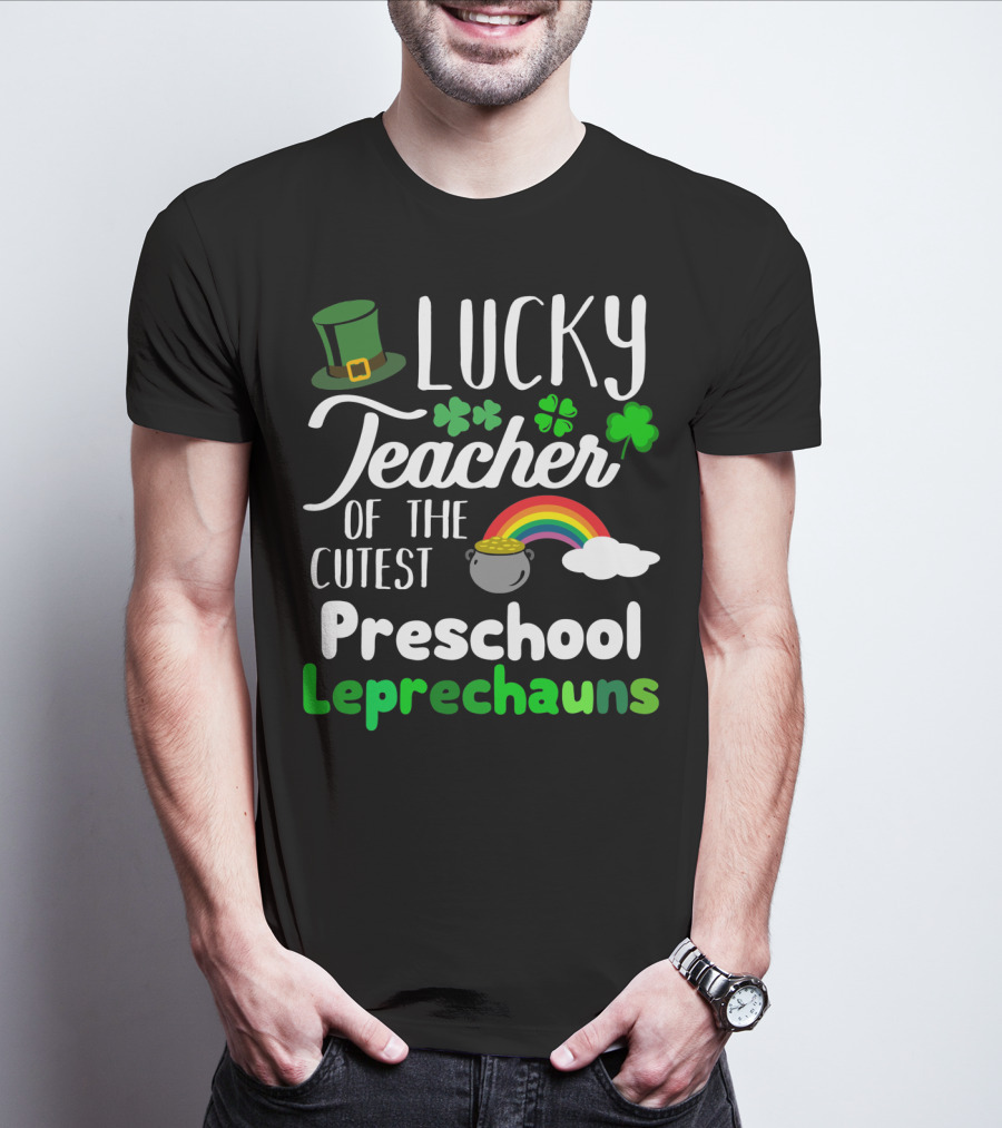 Lucky Teacher Of The Cutest Preschool Leprechauns T-Shirt